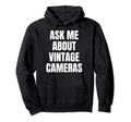 Ask Me About Cameras Hobby Funny Hoodie - Custom Art Print for Adults - T-Shirt, Sweatshirt, Hoodie