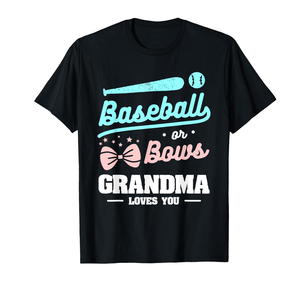 Baseball Or Bows Grandma Loves T-Shirt - Casual Everyday Wear Men Women - T-Shirt, Sweatshirt, Hoodie