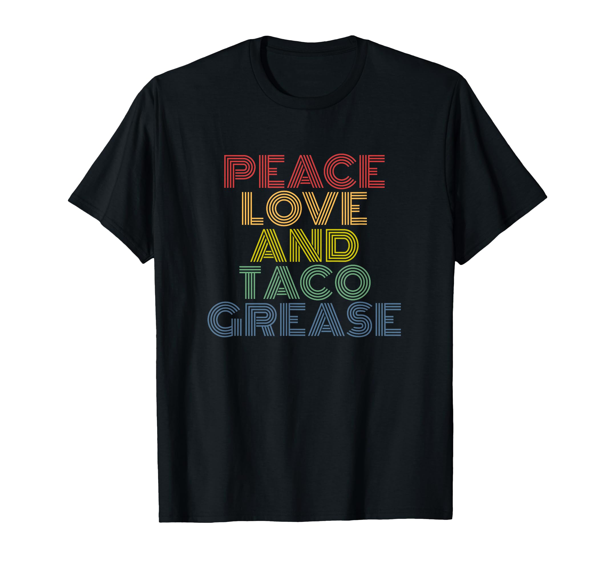 Peace Love And Taco Grease Funny 70S T-Shirt - Casual Everyday Wear Unisex - T-Shirt, Sweatshirt, Hoodie