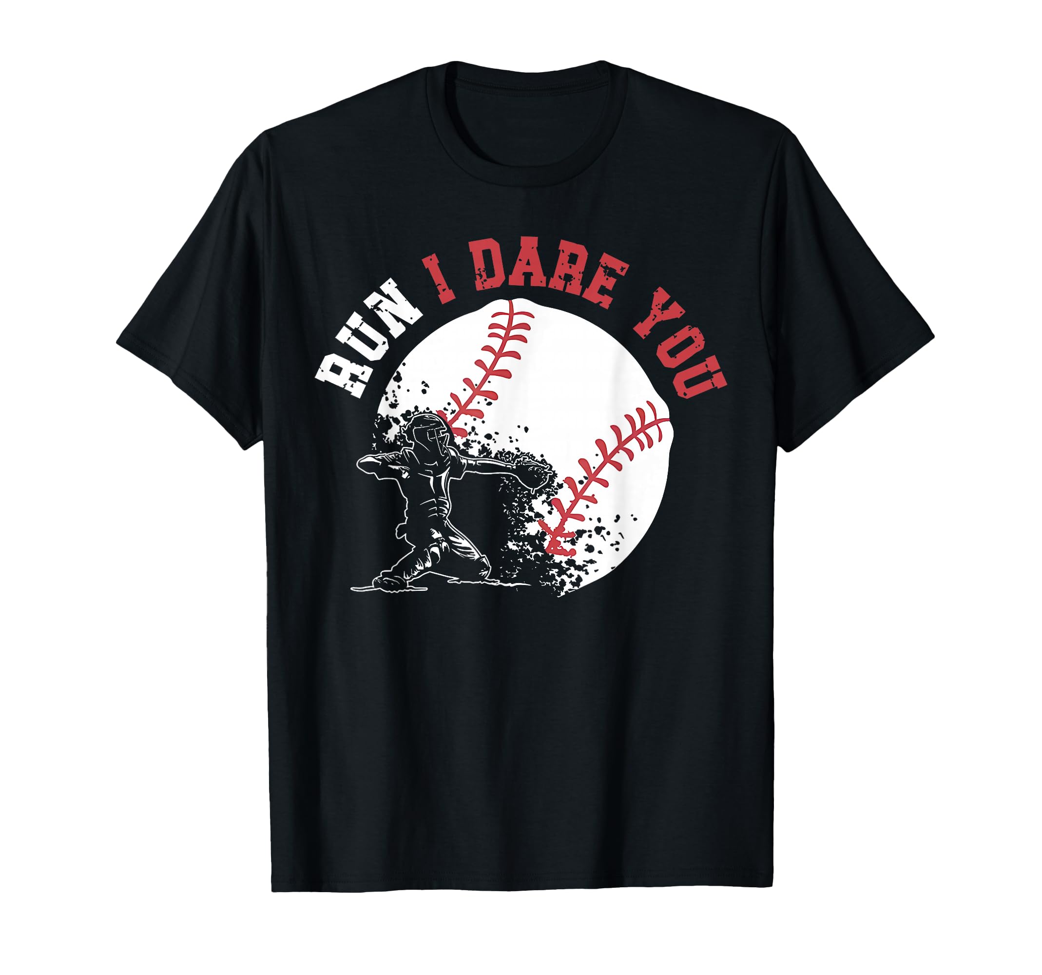 Run I Dare You Baseball Catcher Funny T-Shirt - Graphic Print for Adults - T-Shirt, Sweatshirt, Hoodie