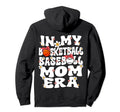 My Basketball Baseball Mom Era Hoodie - Streetwear Style Men Women - T-Shirt, Sweatshirt, Hoodie