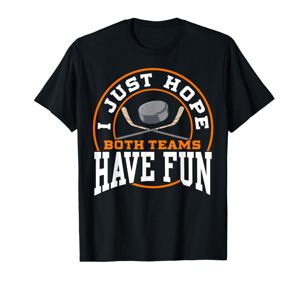 I Just Hope Both Teams Have Fun T-Shirt - Casual Everyday Wear Men Women - T-Shirt, Sweatshirt, Hoodie