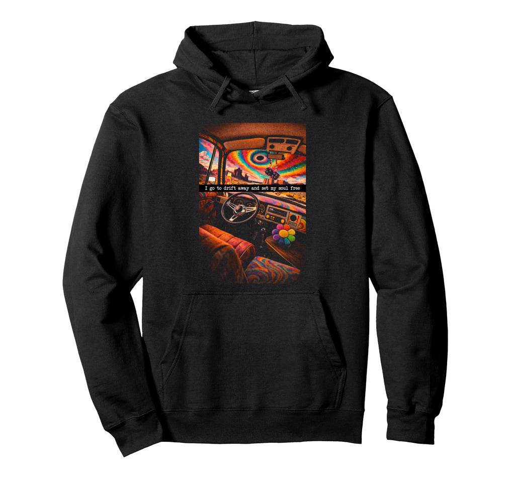Psychedelic I Go To Drift Away And Set Hoodie - Graphic Print for Adults - T-Shirt, Sweatshirt, Hoodie