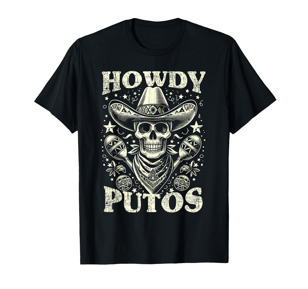 Howdy Putos Funny T-Shirt - Minimalist Print Unisex - T-Shirt, Sweatshirt, Hoodie