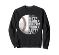 Hit Hard Run Fast Turn Left Funny Sweatshirt - Custom Art Print Unisex - T-Shirt, Sweatshirt, Hoodie