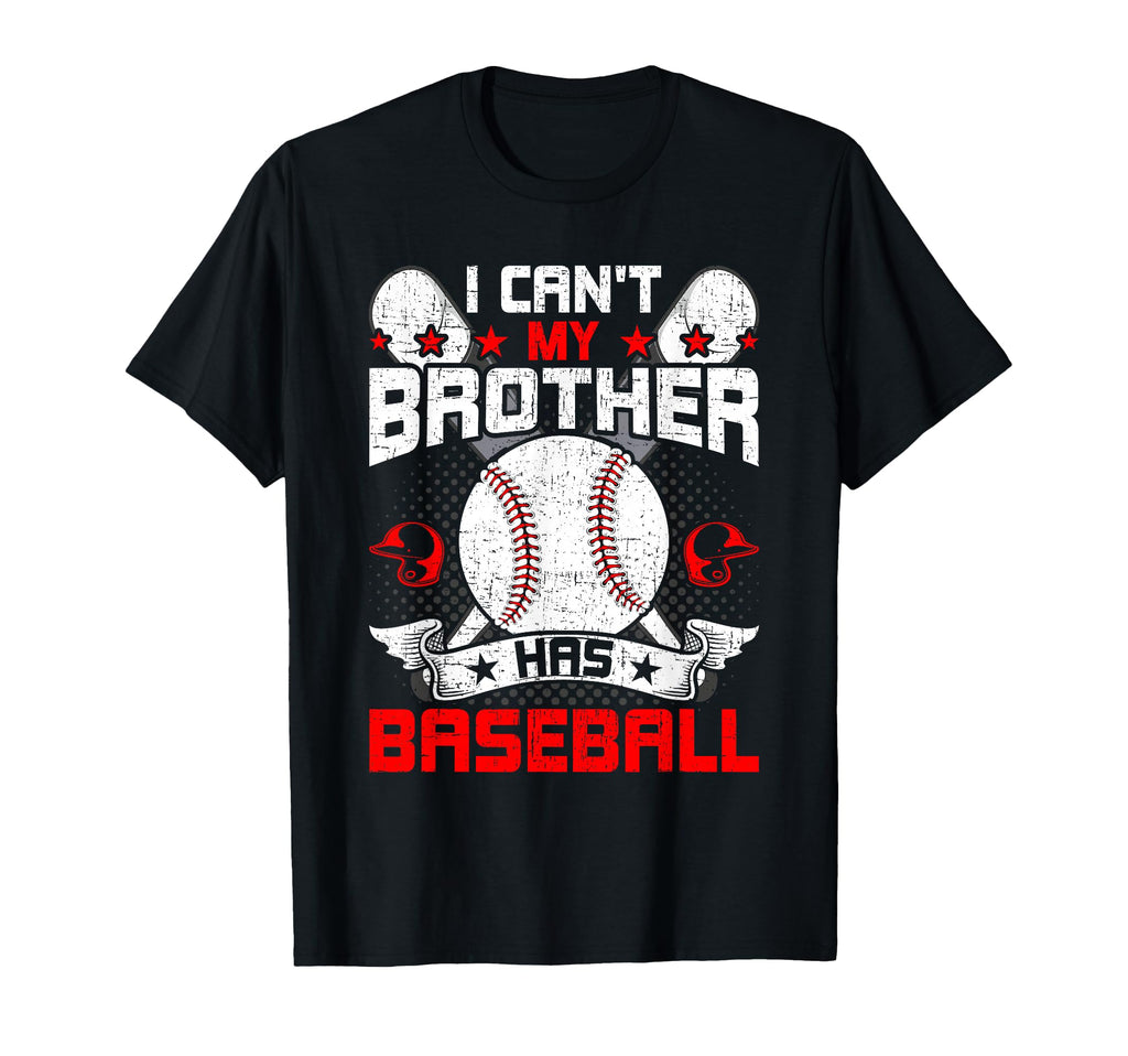 I Cant Brother Has Baseball Lover T-Shirt - Custom Art Print Men Women - T-Shirt, Sweatshirt, Hoodie