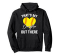 Thats My Daughter Out There Funny Hoodie - Fun Novelty Design Unisex - T-Shirt, Sweatshirt, Hoodie