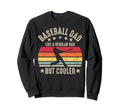 Baseball Dad Like Regular Dad But Sweatshirt - Casual Everyday Wear Unisex - T-Shirt, Sweatshirt, Hoodie