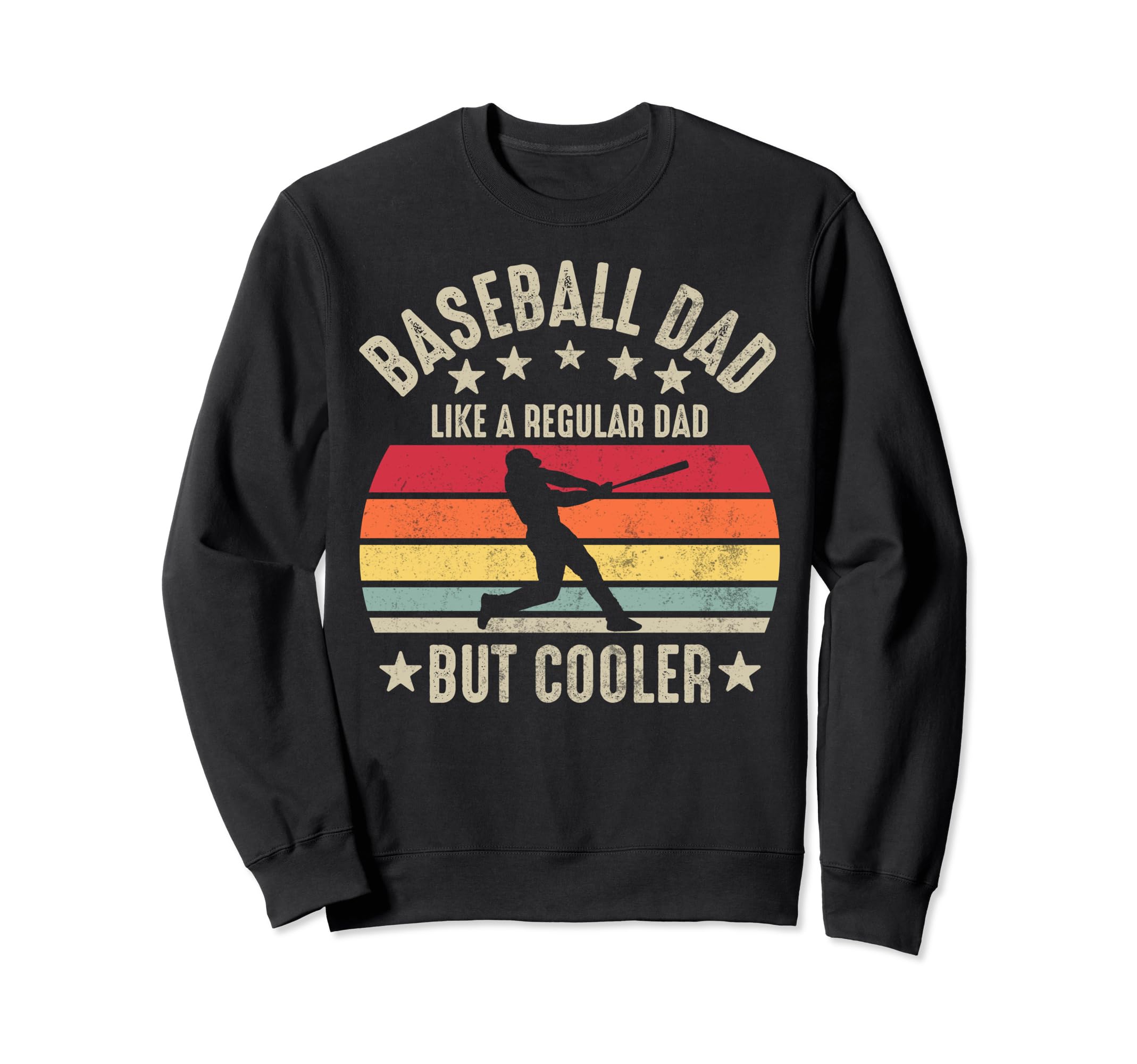 Baseball Dad Like Regular Dad But Sweatshirt - Casual Everyday Wear Unisex - T-Shirt, Sweatshirt, Hoodie