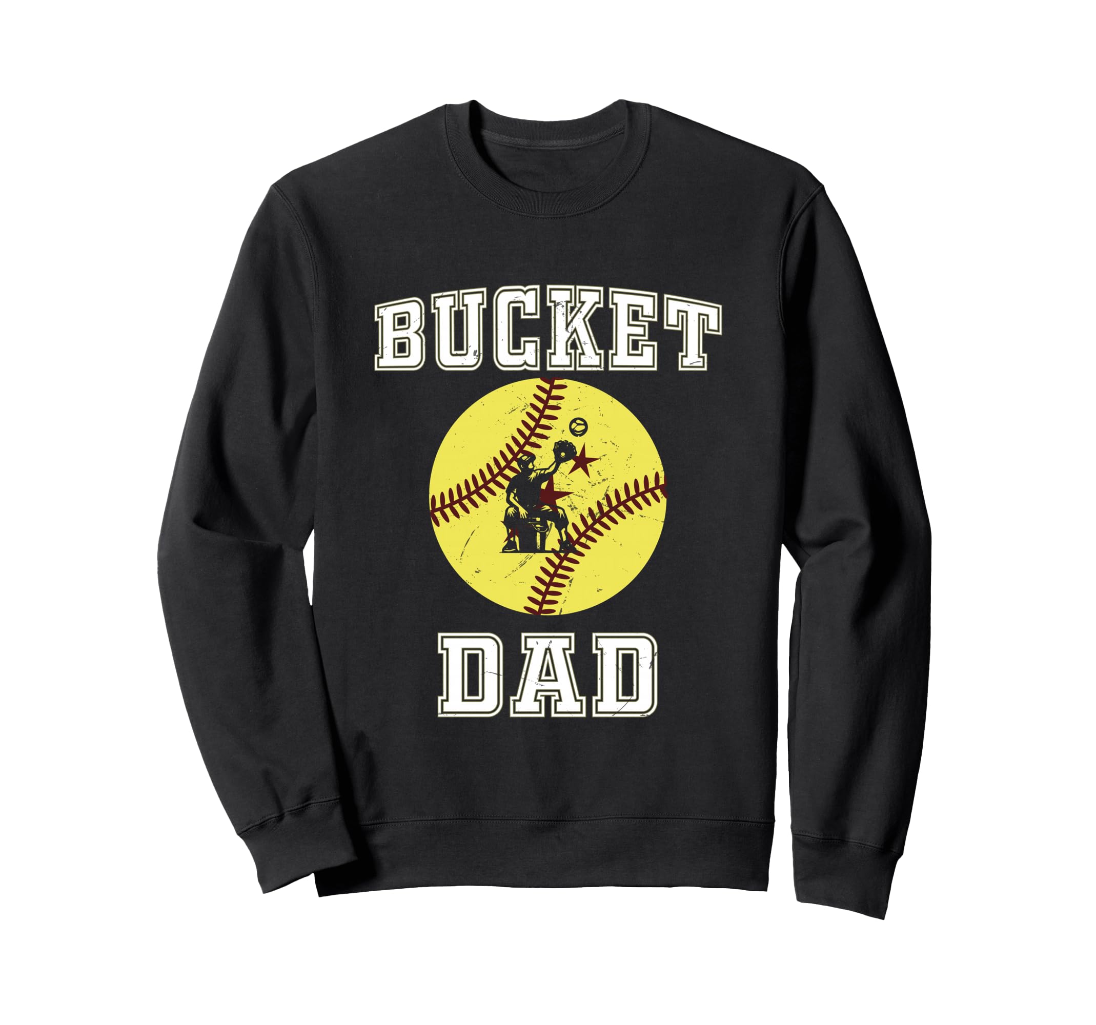 Bucket Dad Softball Dad Baseball Sweatshirt - Graphic Print Men Women - T-Shirt, Sweatshirt, Hoodie