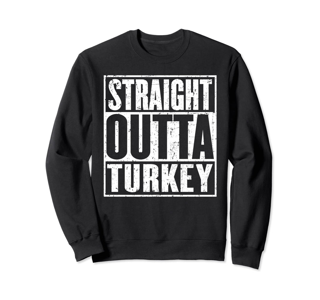 Straight Outta Turkey Distressed Sweatshirt - Aesthetic Graphic Men Women - T-Shirt, Sweatshirt, Hoodie