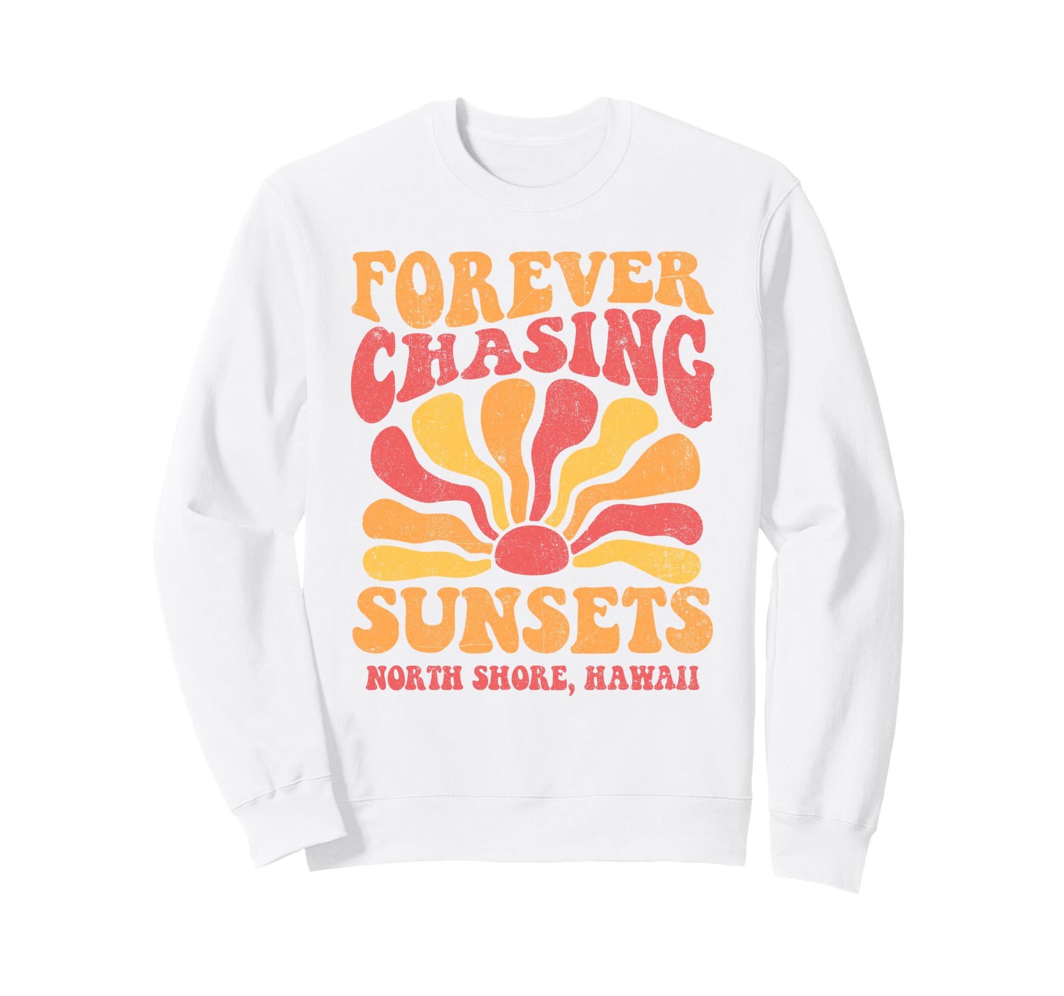 Forever Chasing Sunsets North Shore Sweatshirt - Unique Graphic Unisex - T-Shirt, Sweatshirt, Hoodie