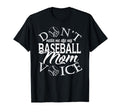 Dont Make Me Use My Baseball Mom Voice T-Shirt - Novelty Apparel Unisex - T-Shirt, Sweatshirt, Hoodie