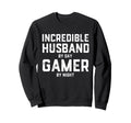 Incredible Husband Day Gamer Night Sweatshirt - Unique Graphic Unisex - T-Shirt, Sweatshirt, Hoodie