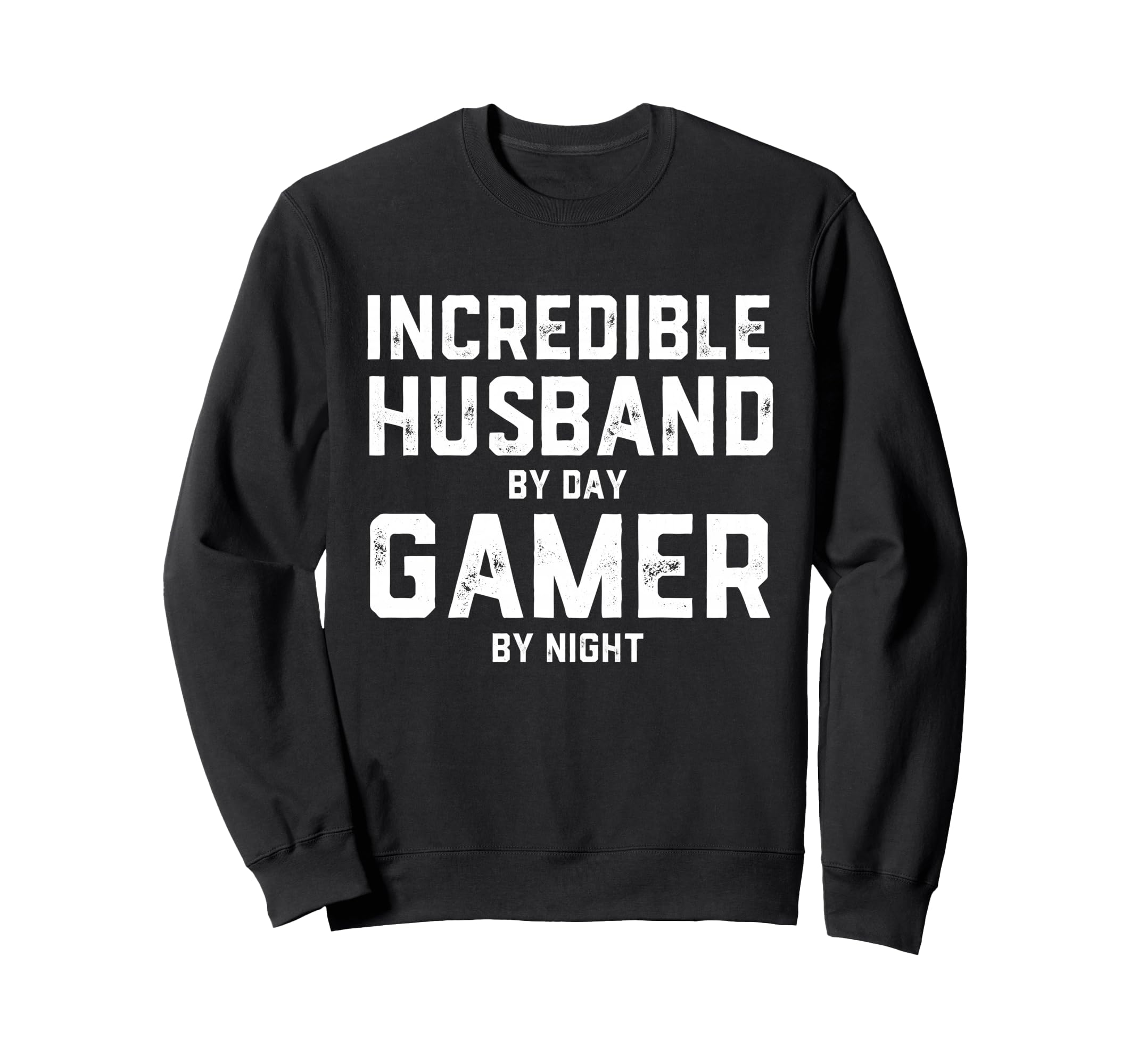 Incredible Husband Day Gamer Night Sweatshirt - Unique Graphic Unisex - T-Shirt, Sweatshirt, Hoodie