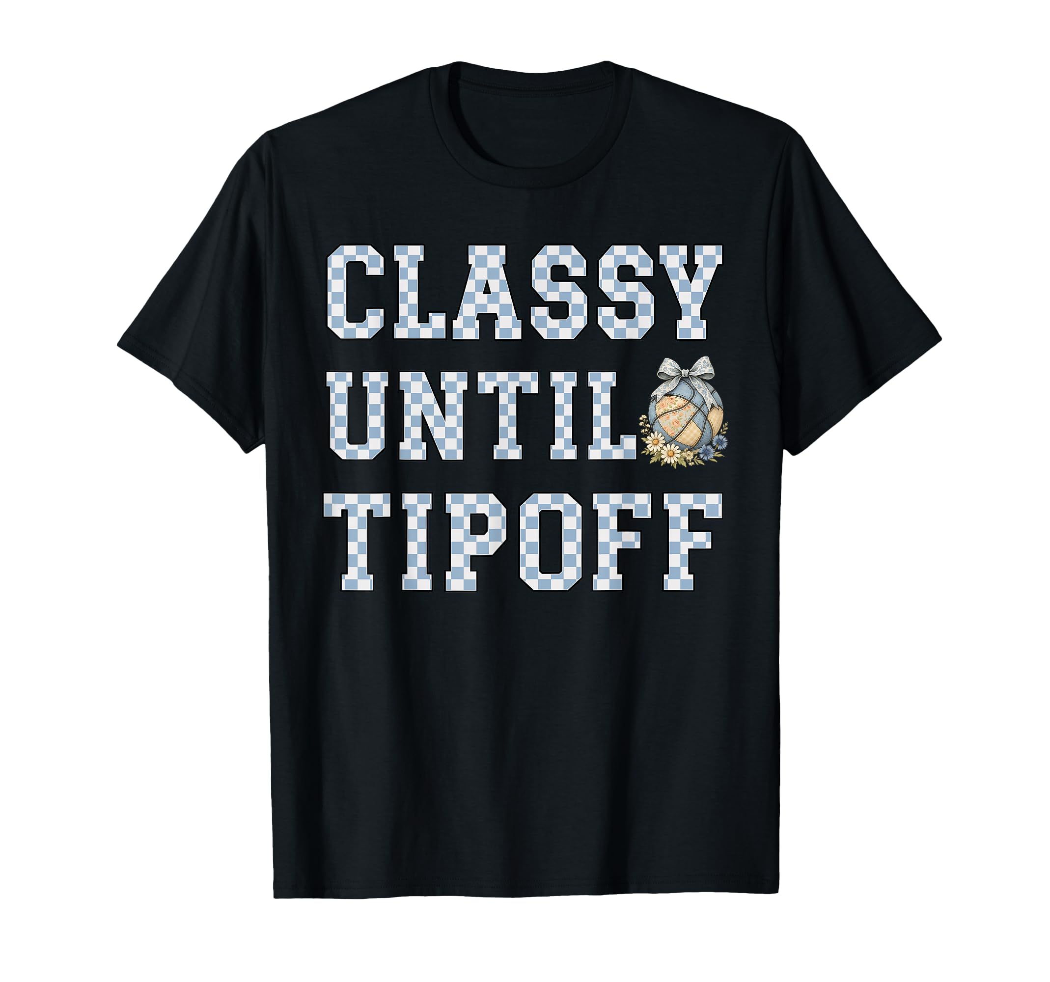 Classy Until Tipoff Basketball Mom Game T-Shirt - Aesthetic Graphic Unisex - T-Shirt, Sweatshirt, Hoodie