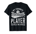 My Favorite Baseball Player Calls Me T-Shirt - Streetwear Style Men Women - T-Shirt, Sweatshirt, Hoodie