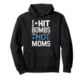 I Hit Bombs Hot Moms Baseball Hoodie - Streetwear Style Men Women - T-Shirt, Sweatshirt, Hoodie