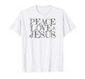 Peace Love And Jesus T-Shirt - Trendy Graphic Men Women - T-Shirt, Sweatshirt, Hoodie