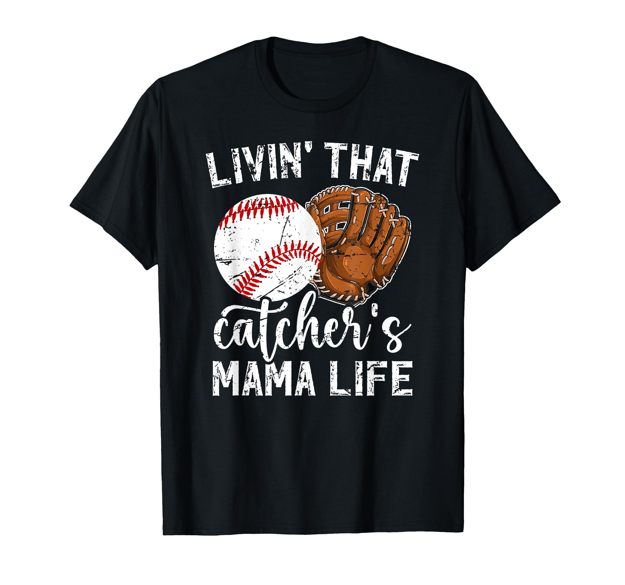 Baseball Catcher Mama Life Baseball T-Shirt - Novelty Apparel Men Women - T-Shirt, Sweatshirt, Hoodie