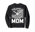 My Favorite Baseball Player Calls Me Mom Sweatshirt - Graphic Print Unisex - T-Shirt, Sweatshirt, Hoodie