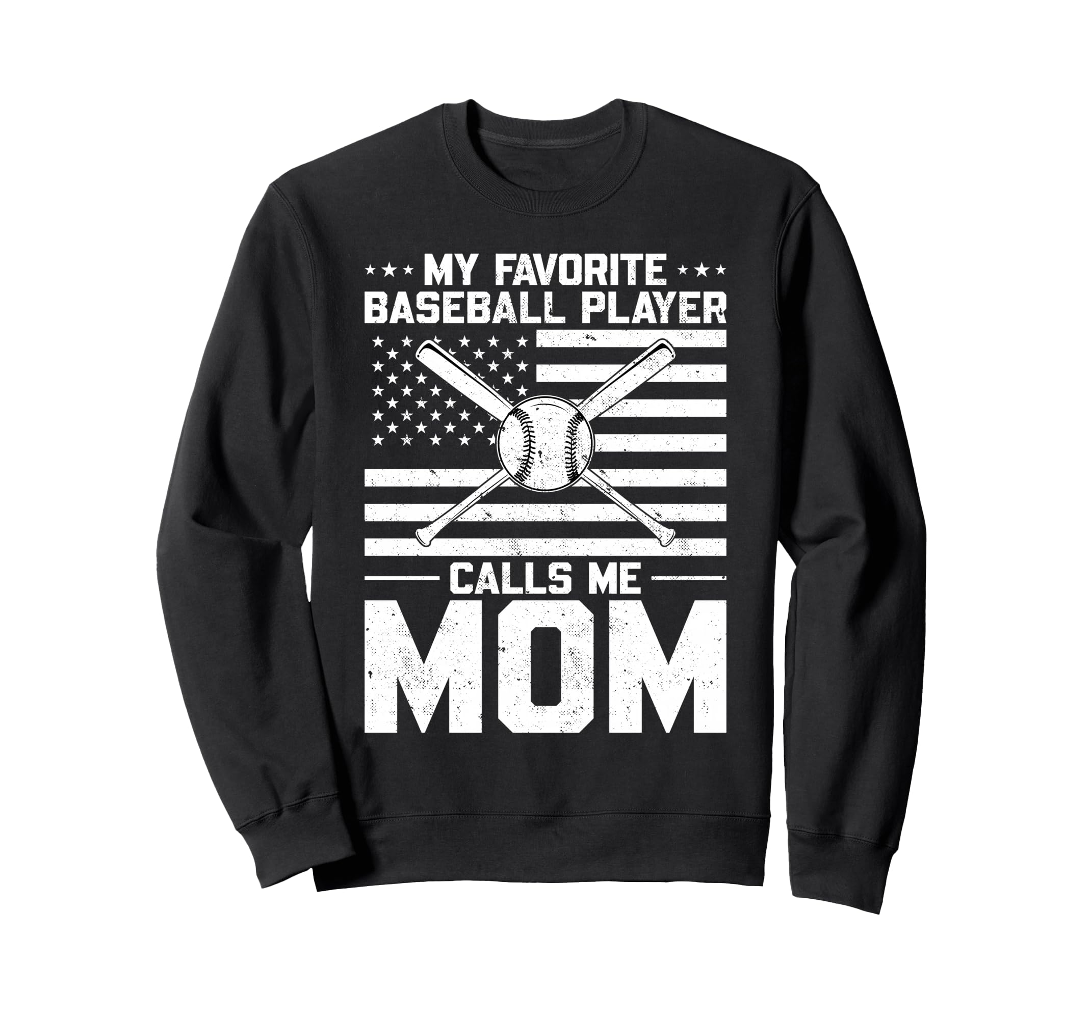 My Favorite Baseball Player Calls Me Mom Sweatshirt - Graphic Print Unisex - T-Shirt, Sweatshirt, Hoodie