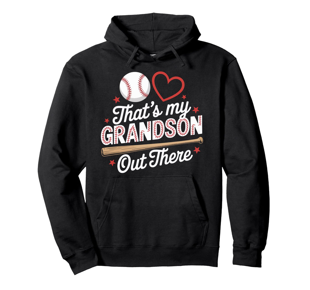 Thats My Grandson Out There Baseball Hoodie - Novelty Apparel Unisex - T-Shirt, Sweatshirt, Hoodie