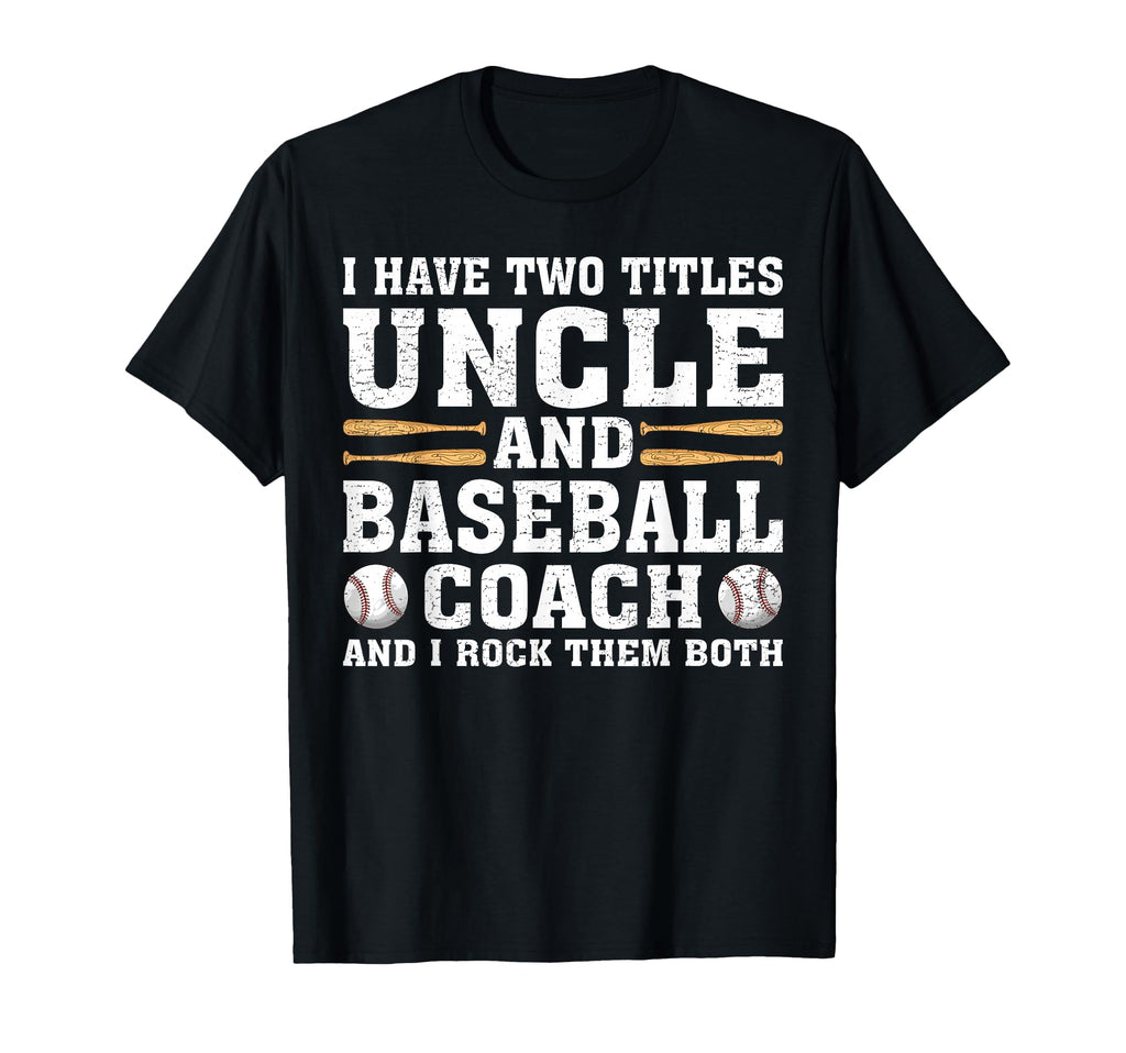 I Have Two Titles Uncle And Baseball T-Shirt - Custom Art Print Men Women - T-Shirt, Sweatshirt, Hoodie