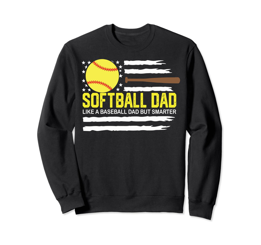 Softball Dad Like Baseball Dad But Sweatshirt - Graphic Print for Adults - T-Shirt, Sweatshirt, Hoodie