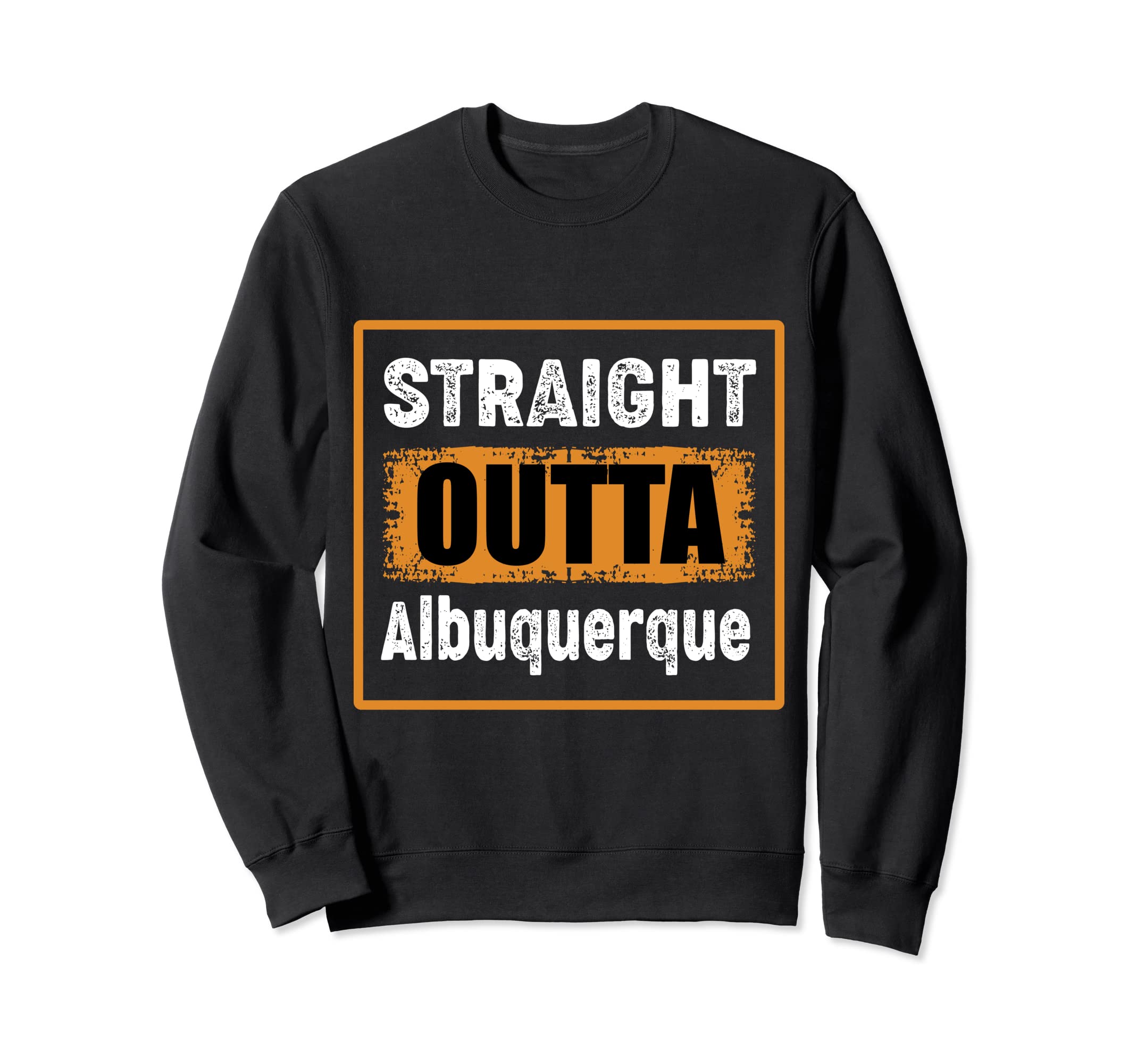 Straight Outta Albuquerque New Mexico Sweatshirt - Custom Art Print Unisex - T-Shirt, Sweatshirt, Hoodie