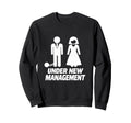 Under New Management Funny Wedding Sweatshirt - Novelty Apparel Men Women - T-Shirt, Sweatshirt, Hoodie