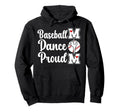 Proud Baseball And Dance Mom Baseball Hoodie - Trendy Graphic for Adults - T-Shirt, Sweatshirt, Hoodie