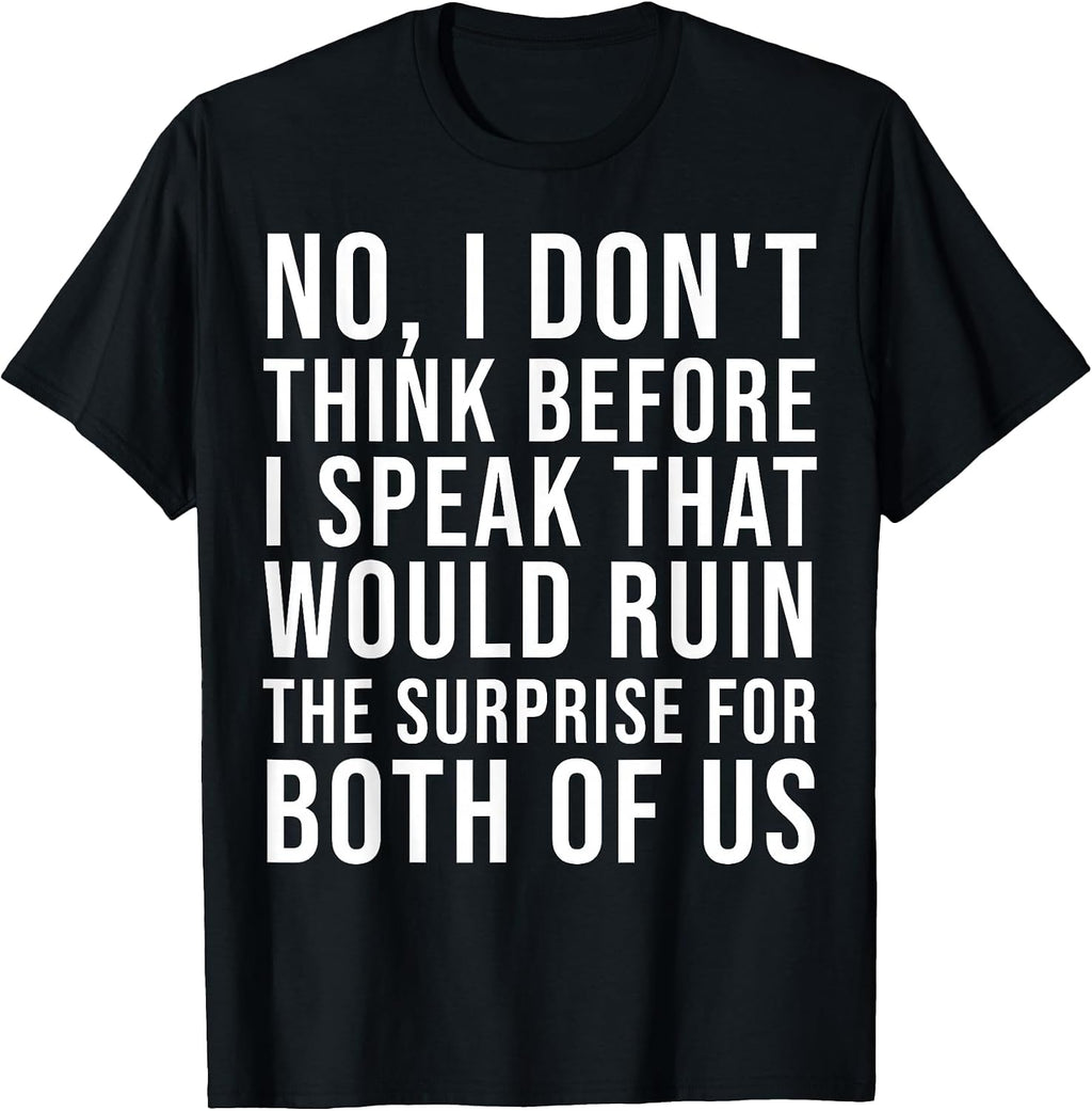 Sarcastic Quote I Do Not Think Before Speaking - Adult & Kids T-Shirts, Sweatshirts & Hoodies apparel design preview 1