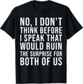 Sarcastic Quote I Do Not Think Before Speaking - Adult & Kids T-Shirts, Sweatshirts & Hoodies apparel design preview 1