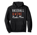 Baseball And Wine Kinda Mom Funny Hoodie - Custom Art Print for Adults - T-Shirt, Sweatshirt, Hoodie
