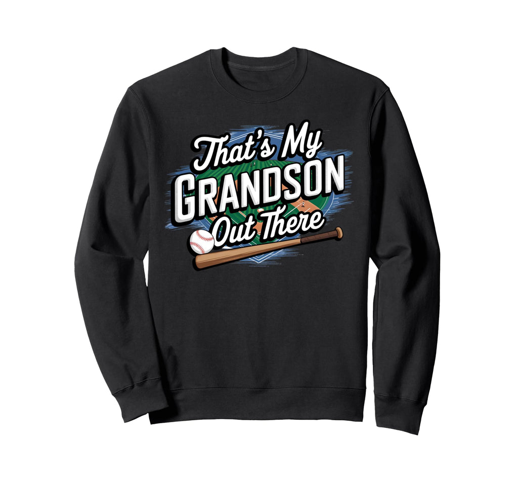 Thats My Grandson Out There Sweatshirt - Custom Art Print Men Women - T-Shirt, Sweatshirt, Hoodie