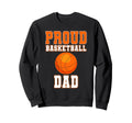 Proud Basketball Dad Game Day Sports Sweatshirt - Graphic Print for Adults - T-Shirt, Sweatshirt, Hoodie
