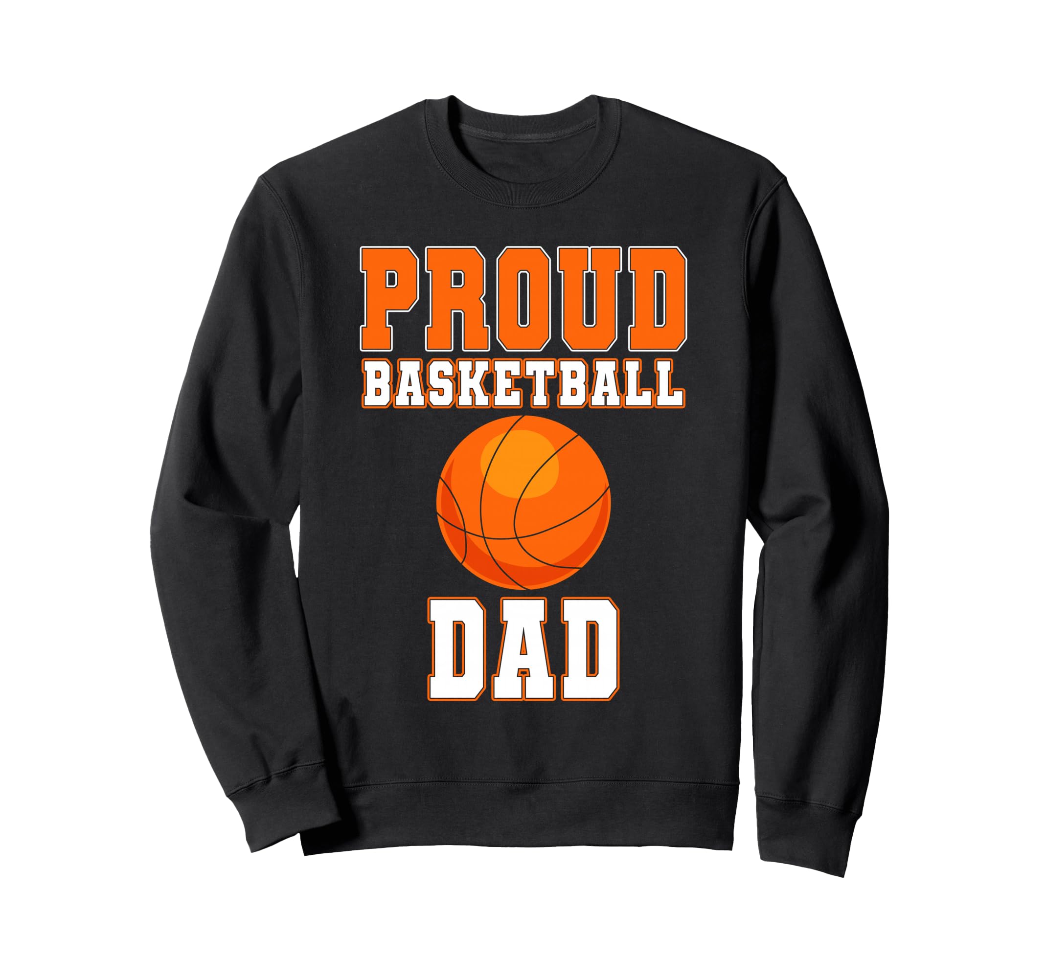 Proud Basketball Dad Game Day Sports Sweatshirt - Graphic Print for Adults - T-Shirt, Sweatshirt, Hoodie