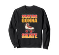 Funny Skater Roller Skating Skaters Sweatshirt - Aesthetic Graphic Unisex - T-Shirt, Sweatshirt, Hoodie