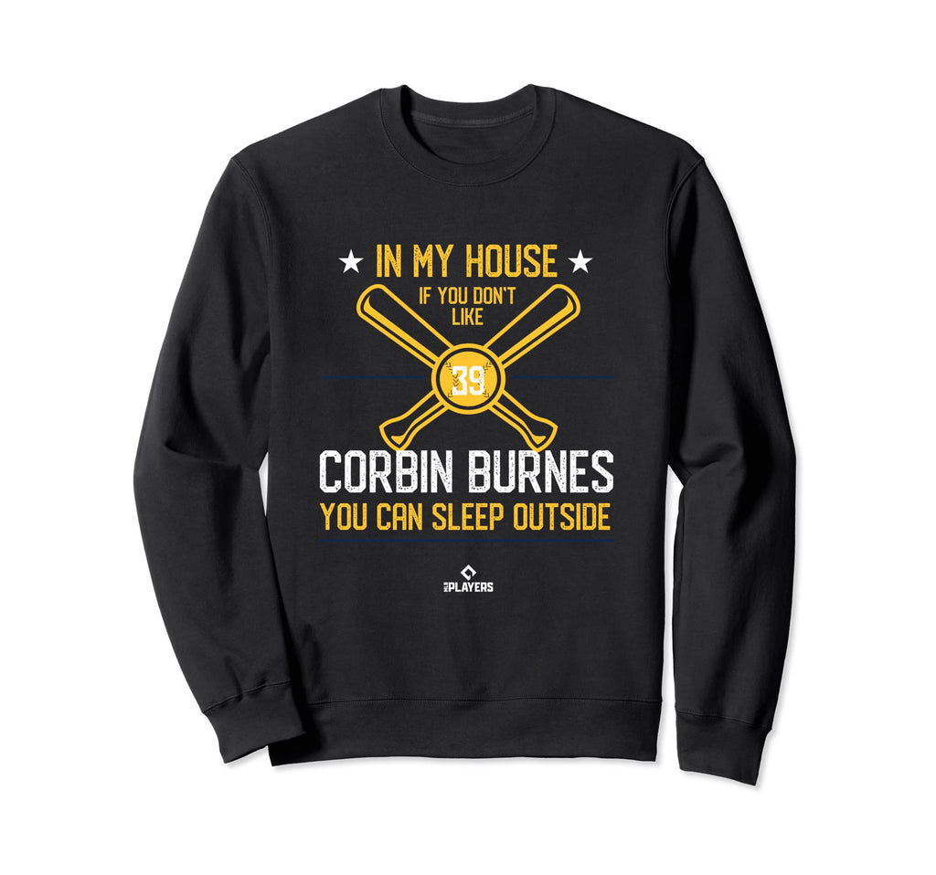 My House Corbin Burnes Mlbpa Funny Sweatshirt - Streetwear Style Unisex - T-Shirt, Sweatshirt, Hoodie