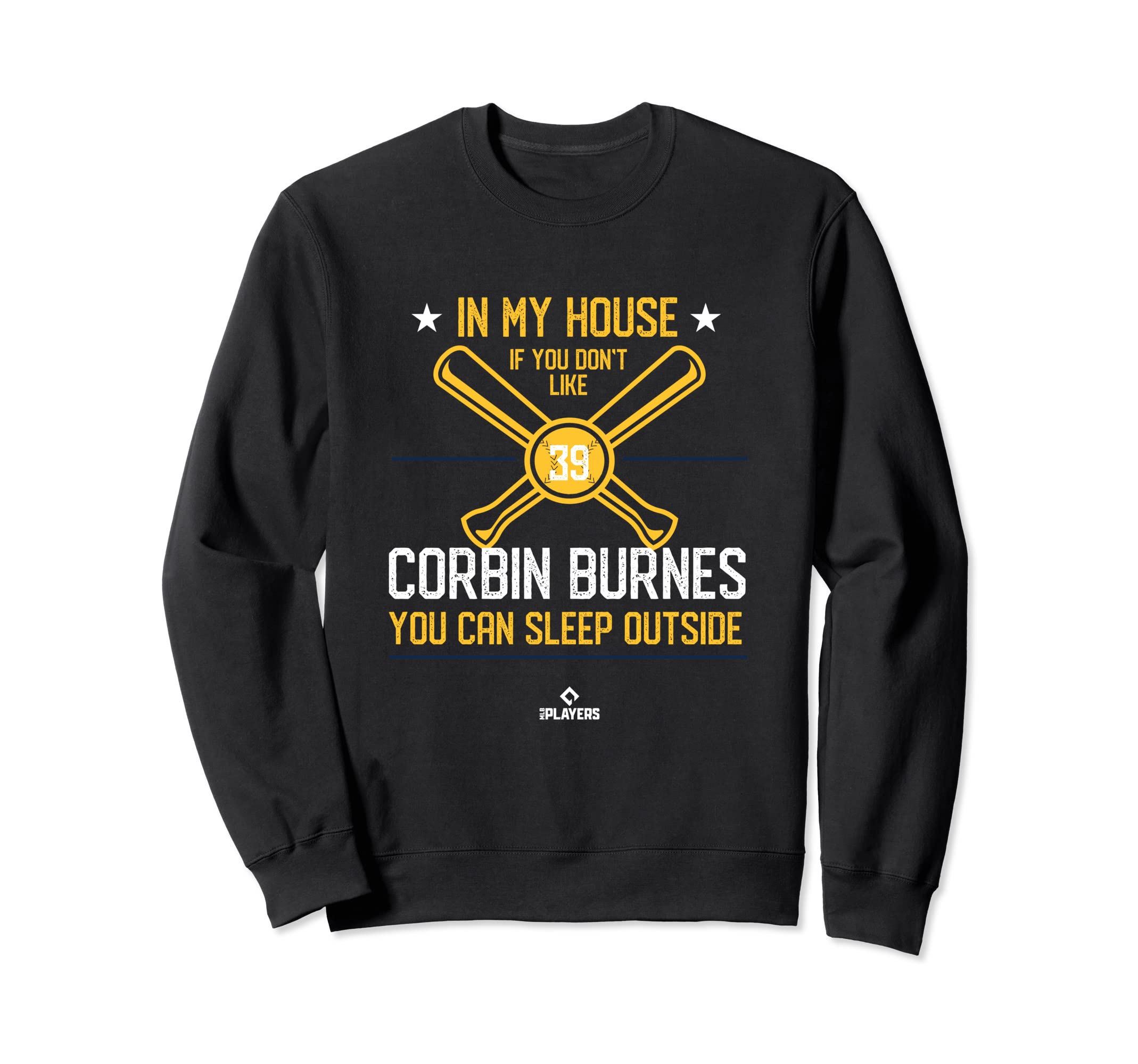 My House Corbin Burnes Mlbpa Funny Sweatshirt - Streetwear Style Unisex - T-Shirt, Sweatshirt, Hoodie