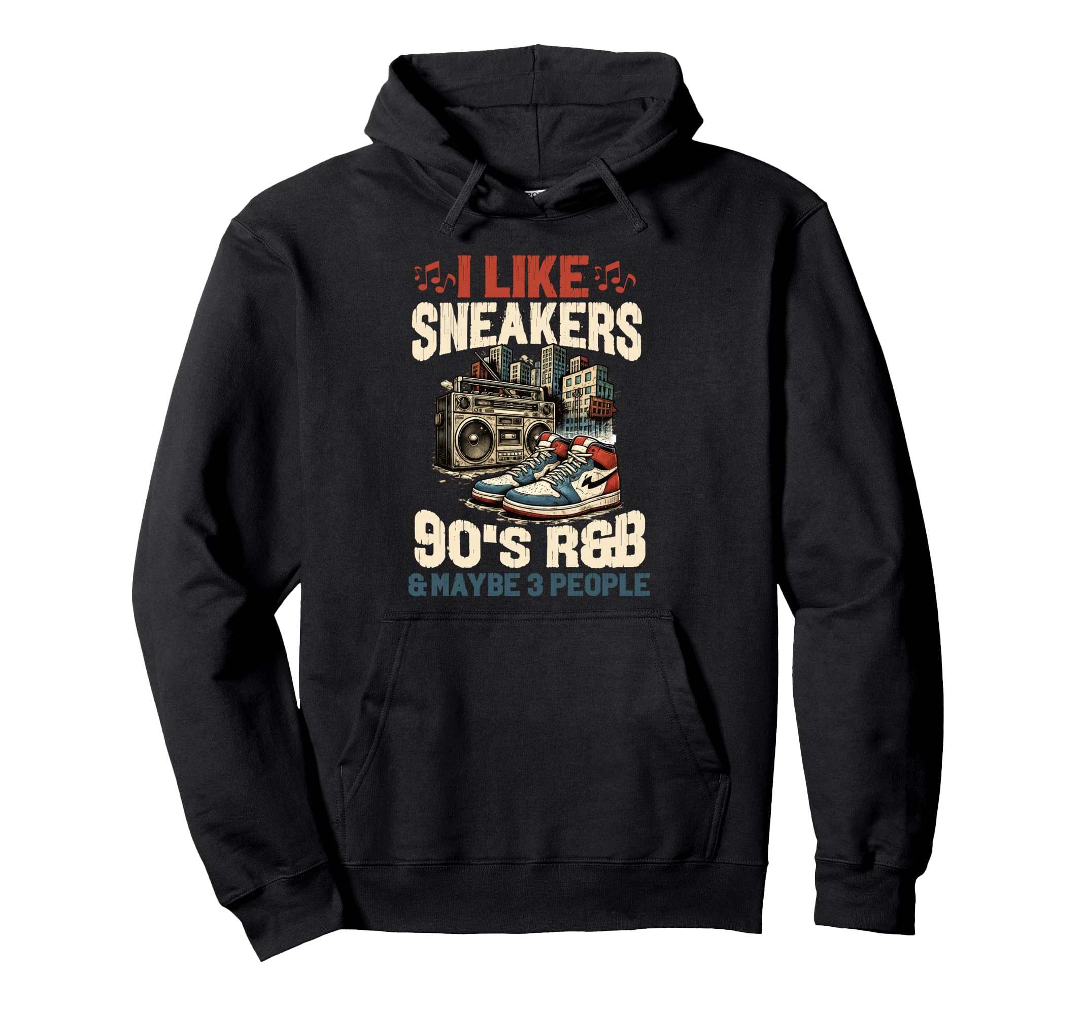 I Like Sneakers 90S R B And Like 3 Hoodie - Streetwear Style Men Women - T-Shirt, Sweatshirt, Hoodie