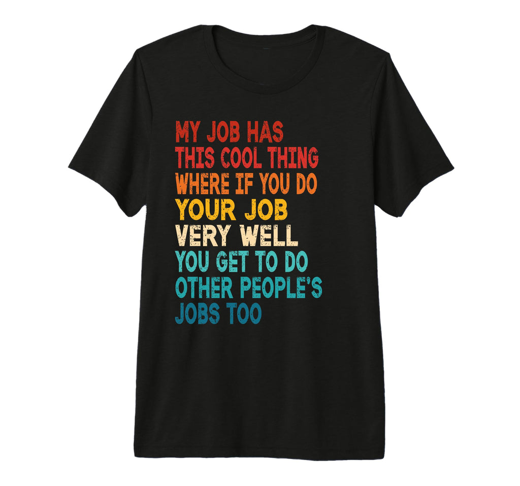 My Job Has This Thing Funny Tri Blend T-Shirt - Minimalist Print for Adults - T-Shirt, Sweatshirt, Hoodie