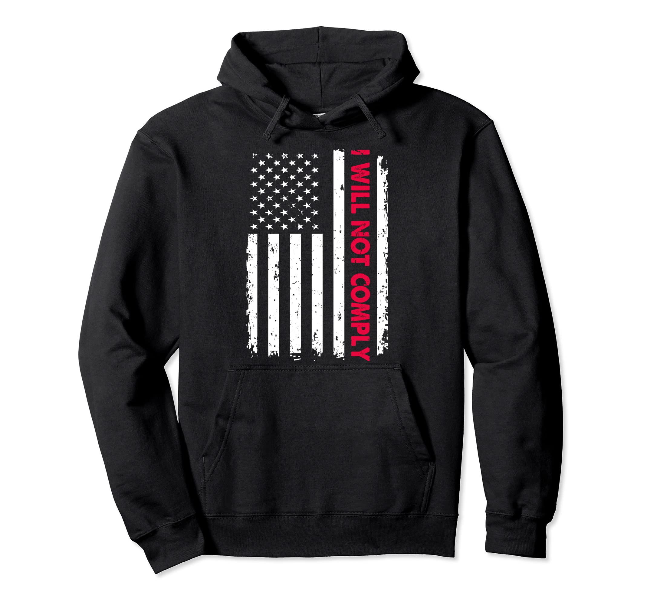 I Will Not Comply Usa Flag Fun Distressed Hoodie - Trendy Graphic Unisex - T-Shirt, Sweatshirt, Hoodie