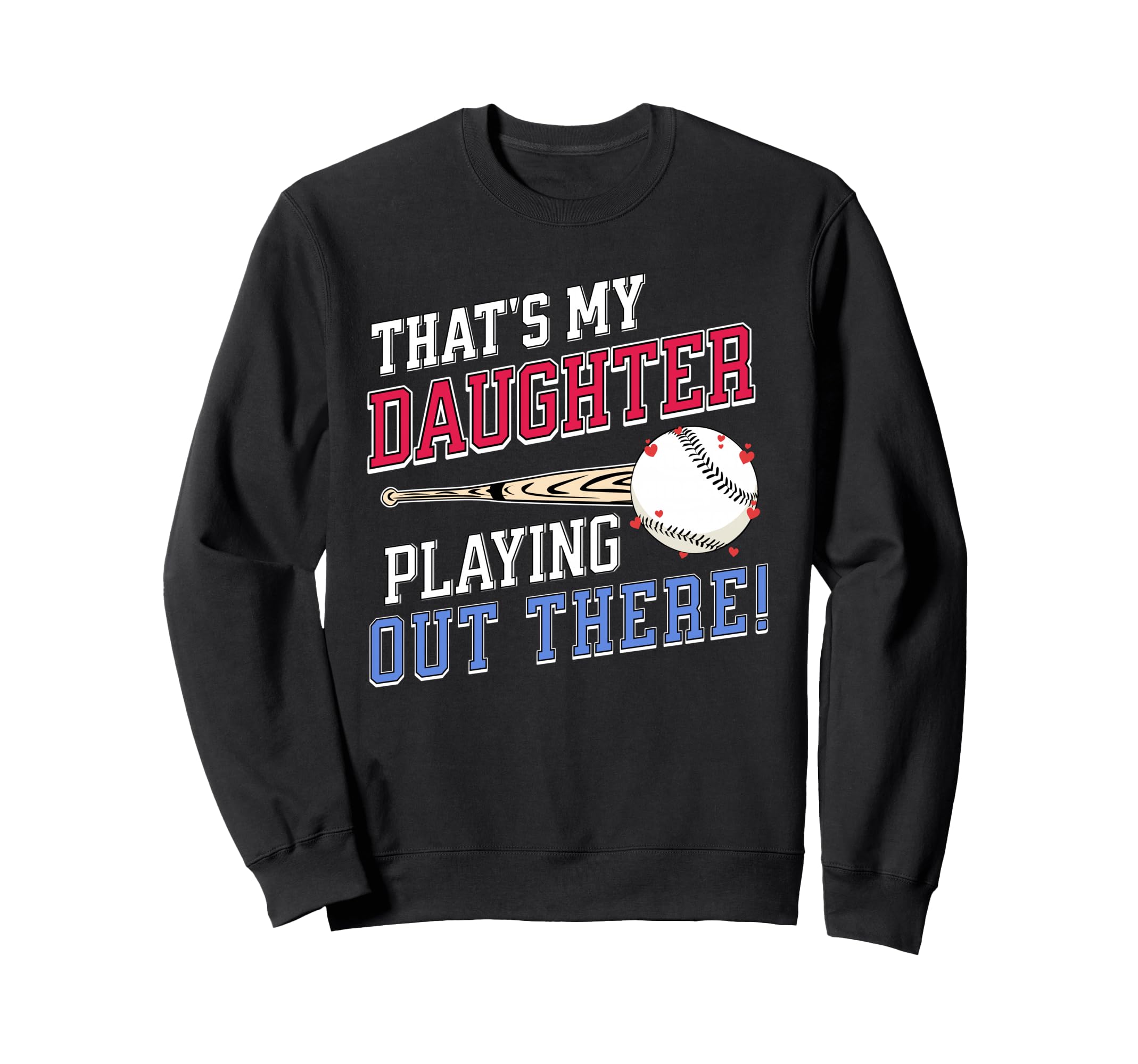 Thats My Daughter Out There Baseball Sweatshirt - Unique Graphic Unisex - T-Shirt, Sweatshirt, Hoodie