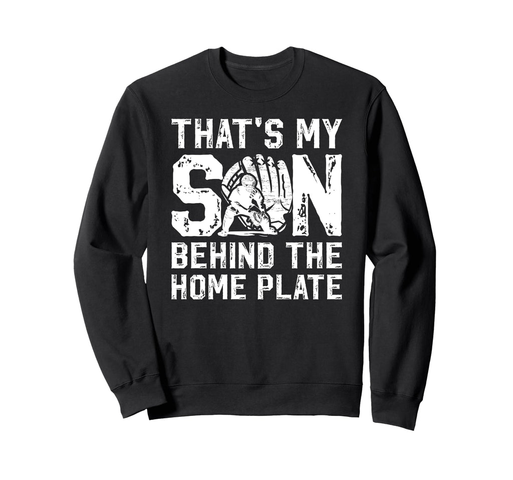 Thats My Son Baseball Catcher Dad Sweatshirt - Novelty Apparel Unisex - T-Shirt, Sweatshirt, Hoodie