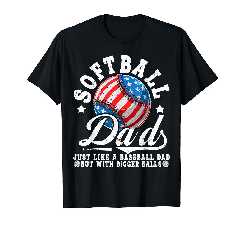 Softball Dad Just Like Baseball Dad But T-Shirt - Streetwear Style Unisex - T-Shirt, Sweatshirt, Hoodie