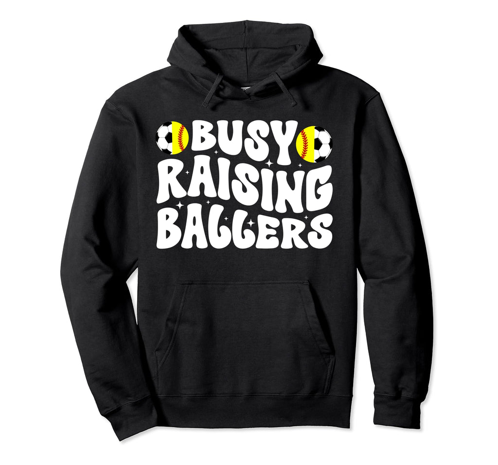Busy Raising Ballers Softball Soccer Mom Hoodie - Fun Novelty Design Unisex - T-Shirt, Sweatshirt, Hoodie