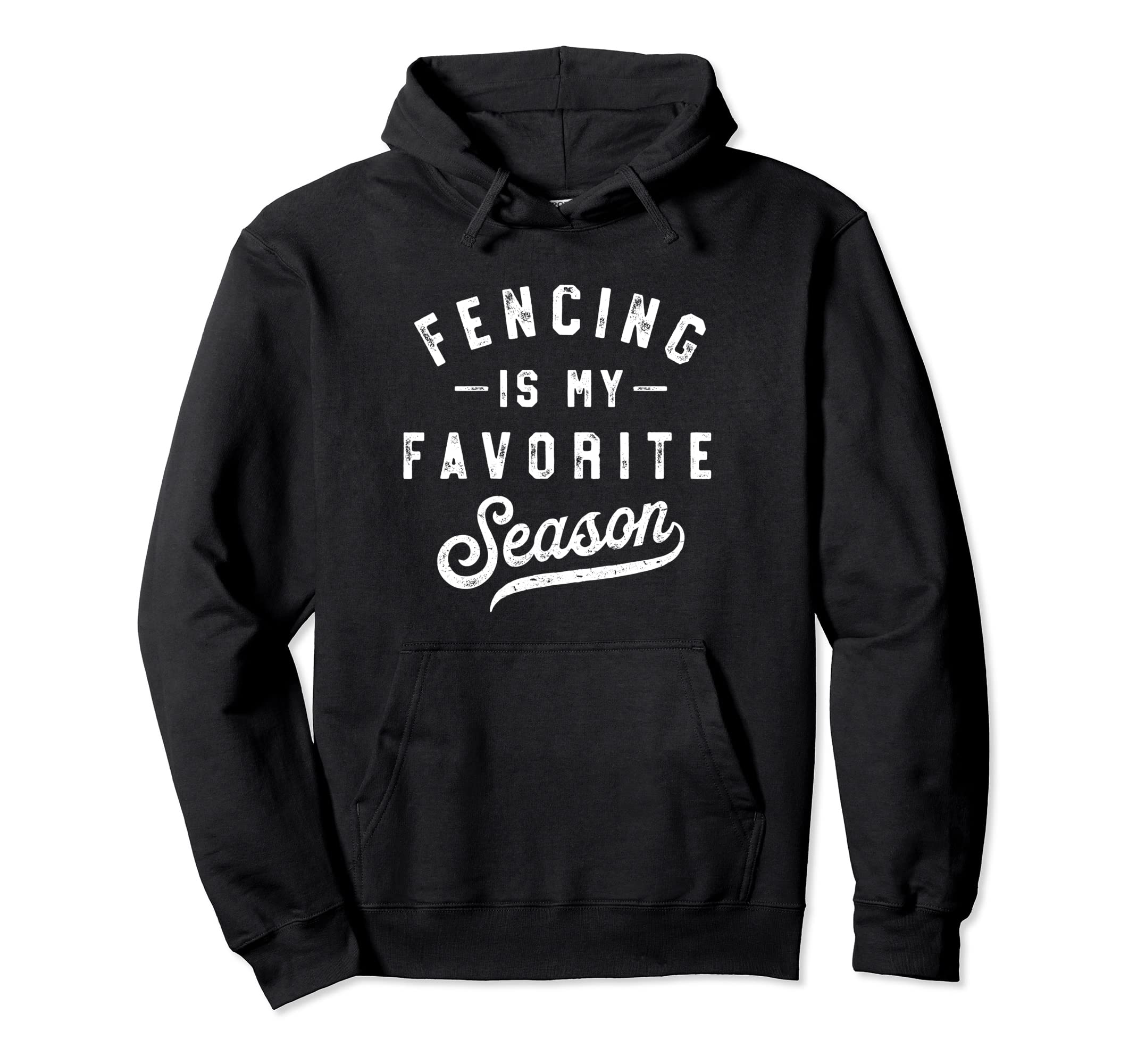 Fencing Is My Favorite Season Hoodie - Streetwear Style for Adults - T-Shirt, Sweatshirt, Hoodie