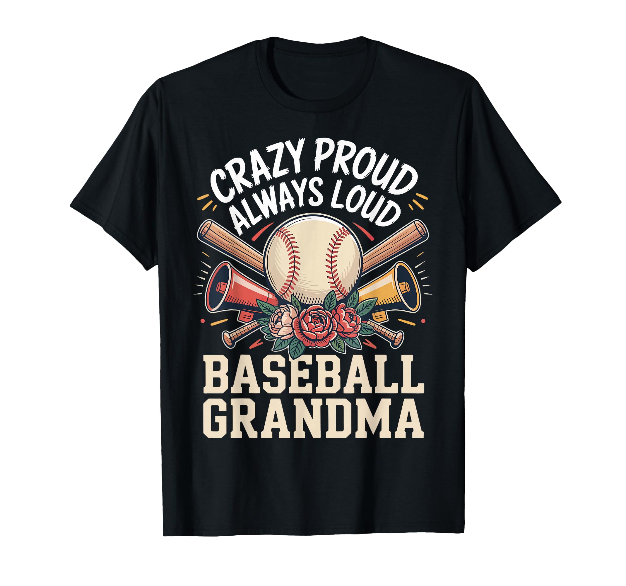 Crazy Proud Always Loud Baseball Grandma T-Shirt - Unique Graphic Unisex - T-Shirt, Sweatshirt, Hoodie